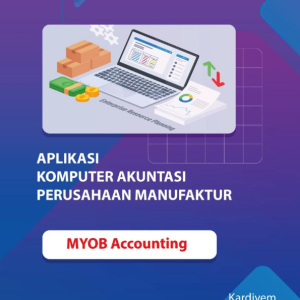 APLIKASI KOMPUTER AKUNTANSI PERUSAHAAN MANUFAKTUR MYOB ACCOUNTING