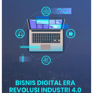 BISNIS DIGITAL ERA REVOLUSI INDUSTRI 4.0