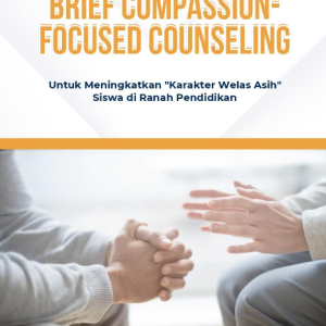 Brief Compassion-Focused Counseling Untuk Meningkatkan “Karakter Welas Asih” Siswa di Ranah Pendidikan