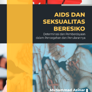 AIDS DAN SEKSUALITAS BERISIKO Determinasi dan Pemberdayaan dalam Pencegahan dan Penularannya