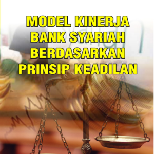 MODEL KINERJA BANK SYARIAH BERDASARKAN PRINSIP KEADILAN