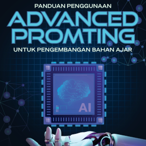 PANDUAN PENGGUNAAN ADVANCED PROMTING UNTUK MENGEMBANGKAN BAHAN AJAR