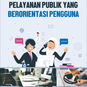 PELAYANAN PUBLIK YANG BERORIENTASI PENGGUNA