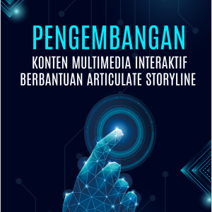 PENGEMBANGAN KONTEN MULTIMEDIA INTERAKTIF BERBANTUAN ARTICULATE STORYLINE