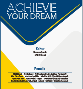 ACHIEVE YOUR DREAM Kisah Tentang Perjuangan Para Mahasiswa untuk Menulis dan Meraih Prestasi Ilmiah