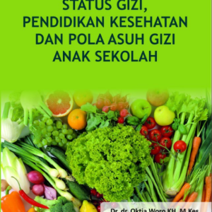 STATUS GIZI, PENDIDIKAN KESEHATAN DAN POLA ASUH GIZI ANAK SEKOLAH