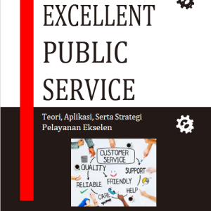 Excellent Public Service: Teori, Aplikasi, serta Strategi Pelayanan Ekselen