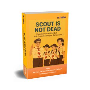 Scout Is Not Dead (Menghidupkan Kembali Ruh Pramuka Dengan Bahasa Gen Z)