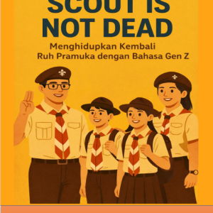 Scout Is Not Dead (Menghidupkan Kembali Ruh Pramuka Dengan Bahasa Gen Z)