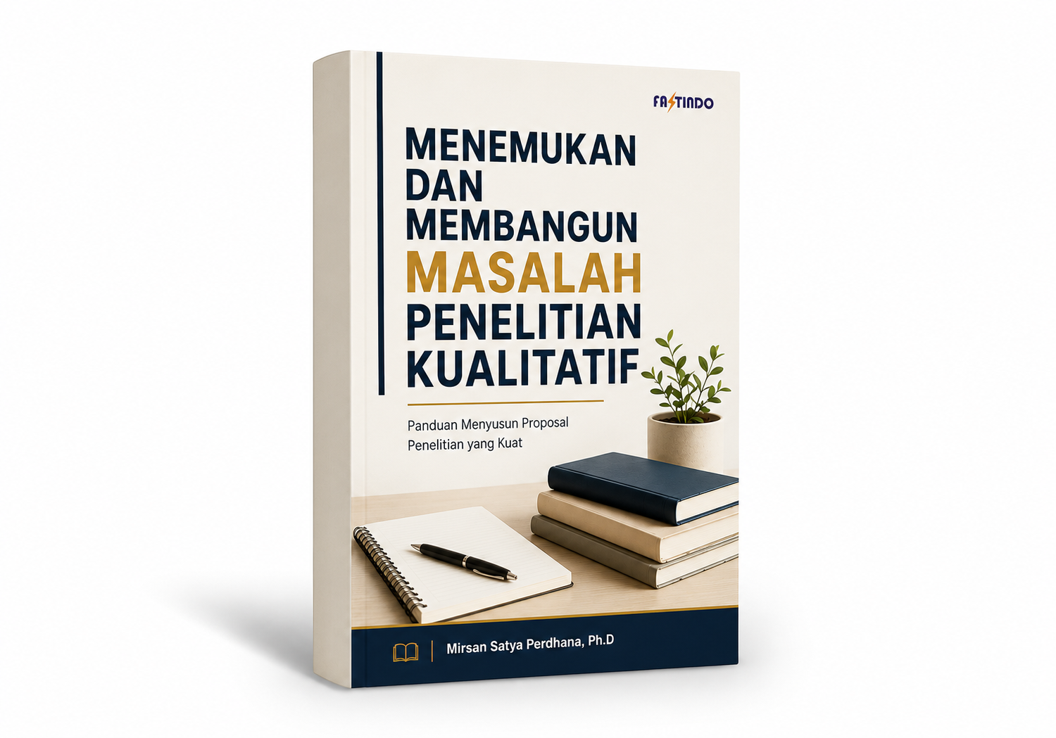 MENEMUKAN DAN MEMBANGUN MASALAH PENELITIAN KUALITATIF Panduan Meyusun Proposal Penelitian yang Kuat